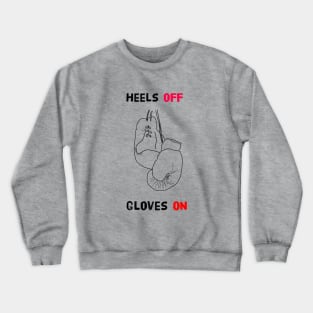 Heels Off Gloves On Crewneck Sweatshirt